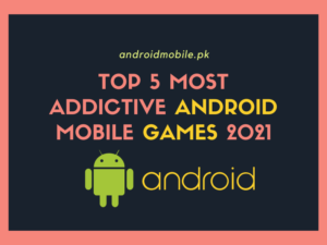 Top 5 Most Addictive Android Mobile Games 2021